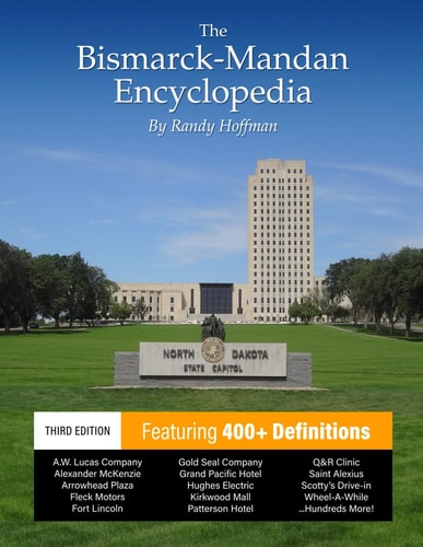 The Bismarck-Mandan Encyclopedia Facts and Pictures on More Than 300 Terms, Past and Present.