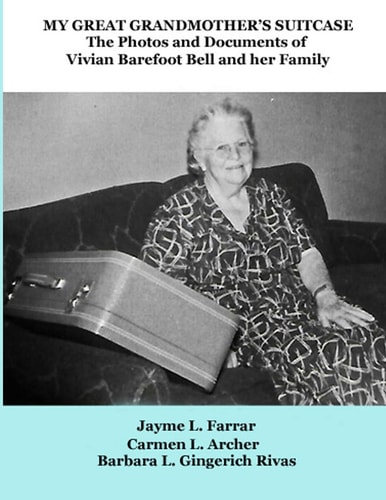 My Great Grandmother's Suitcase The Photos and Documents of Vivian Barefoot Bell and Her Family