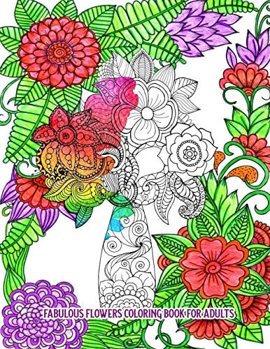 Fabulous Flowers Coloring Book for Adults An Adult Coloring Book for Stress Relief and Relaxation (Hand-Drawn Images Exclusively Designed)