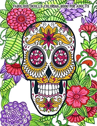 Fabulous Skulls Coloring Book for Adults Hand-Drawn Images Exclusively Designed, Día de Los Muertos & Day of the Dead