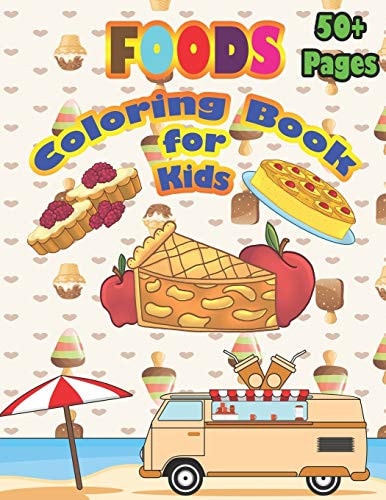 Foods Coloring Book for Kids A Food Book that Kids Love: Books for Kids Ages 4-8