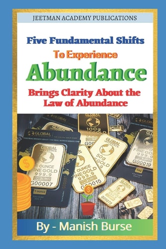 Five Fundamental Shifts to Experience Abundance Brings Clarity About The Law of Abundance