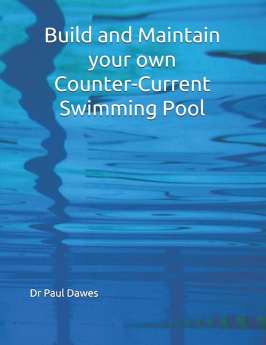 Build and Maintain Your Own Counter-Current Swimming Pool