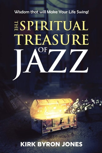 The Spiritual Treasure of Jazz Wisdom That Will Make Your Life Swing!