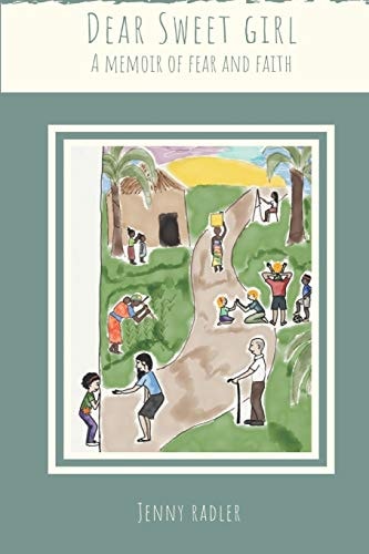 Dear Sweet Girl A Memoir of Fear and Faith