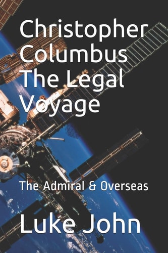 Christopher Columbus the Legal Voyage The Admiral and Overseas