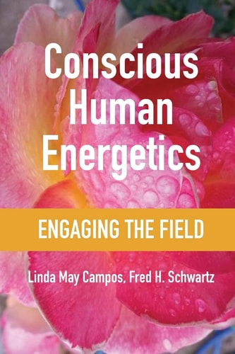 Conscious Human Energetics Engaging the Field
