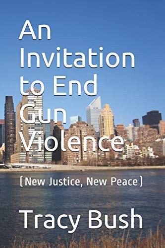 An Invitation to End Gun Violence (New Justice, New Peace)
