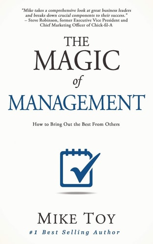 The Magic of Management How to Bring Out the Best From Others