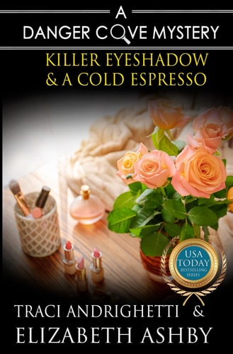 Killer Eyeshadow & a Cold Espresso A Danger Cove Hair Salon Mystery