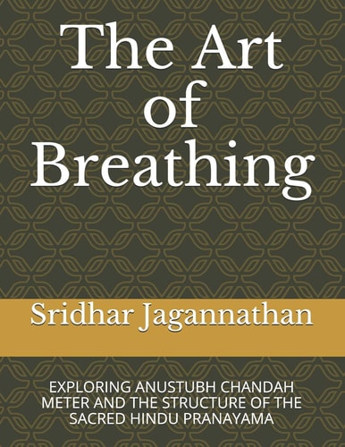 The Art of Breathing Exploring Anustubh Chandah Meter and the Structure of the Sacred Hindu Pranayama