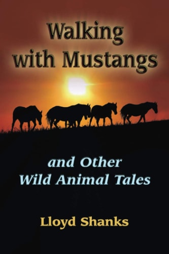 Walking with Mustangs And Other Wild Animal Tales