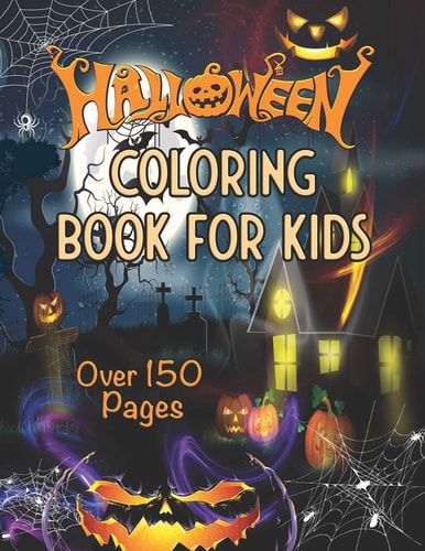 Coloring Book For Kids Over 150 Pages Over 70 Illustrations with Monsters, Ghosts and Witches