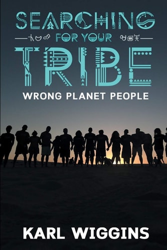 Searching for Your Tribe Wrong Planet People