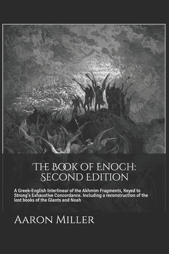 The Book of Enoch Second Edition: A Greek-English Interlinear of the Akhmim Fragments, Keyed to Strong's Exhaustive Concordance