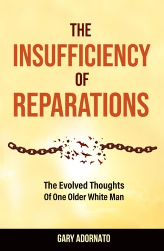 The Insufficiency of Reparations The Evolved Thoughts of One Older White Man