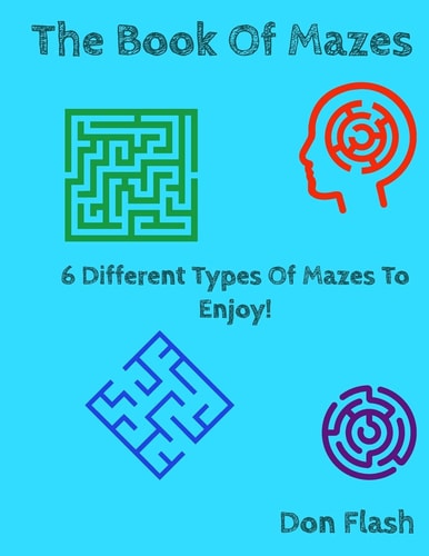 The Book Of Mazes Adult Activity Book Featuring Over 100 Mazes