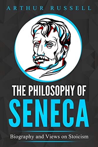 The Philosophy of Seneca Biography and Views on Stoicism