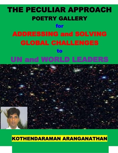 THE PECULIAR APPROACH POETRY GALLERY for ADDRESSING and SOLVING GLOBAL CHALLENGES to UN and WORLD LEADERS New Solutions for Today's Global Challenges Through the 21 Poetries