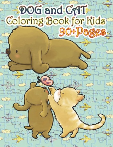 Dog and Cat Coloring Book for Kids A Cute Cats and Dogs Book that Kids Love: Books for Kids Ages 4-8