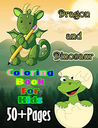 Dragon and Dinosaur Coloring Book for Kids A Cute Dragon and Dinosaur Book that Kids Love: Books for Kids Ages 4-8