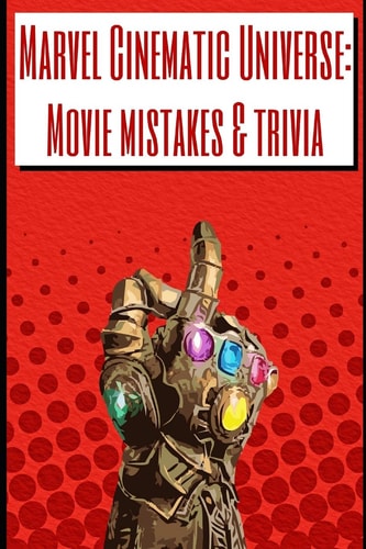 Marvel Cinematic Universe Movie Mistakes & Trivia