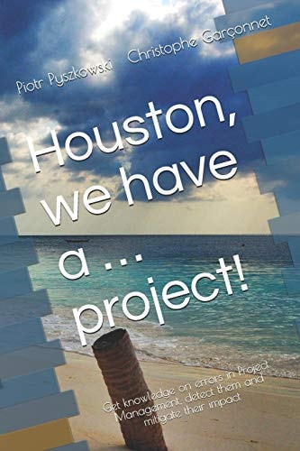 Houston, We Have a ... Project! Get Knowledge on Errors in Project Management, Detect Them and Mitigate Their Impact