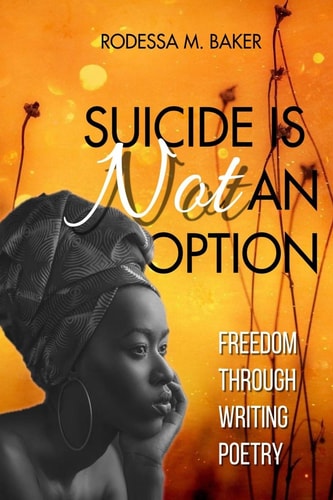 Suicide Is Not An Option Freedom Through Writing Poetry
