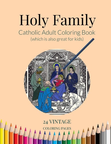 Holy Family Catholic Adult Coloring Book (which Is Also Great for Kids)