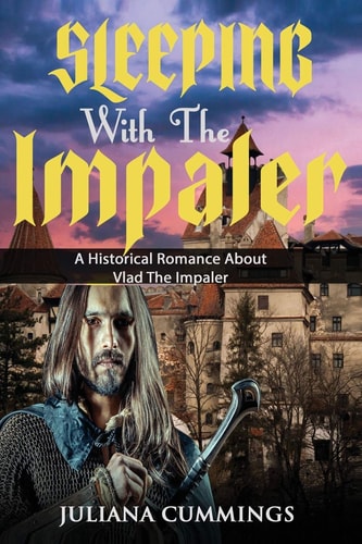 Sleeping With the Impaler A Historical Romance About Vlad the Impaler