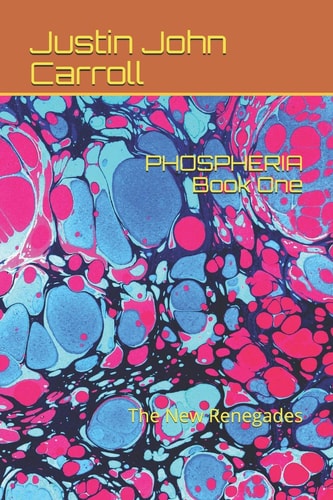 PHOSPHERIA Book One The New Renegades