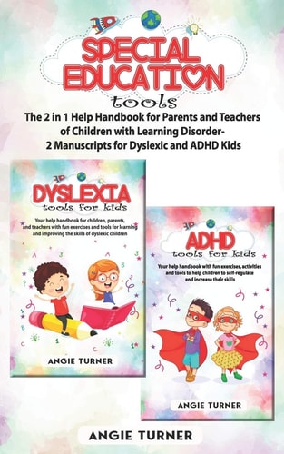Special Education Tools The 2 in 1 Help Handbook for Parents and Teachers of Children with Learning Disorders - 2 Manuscripts