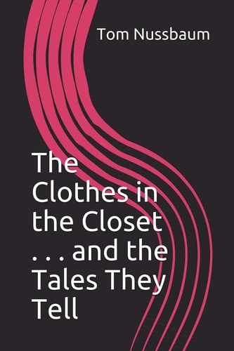 The Clothes in the Closet . . . and the Tales They Tell