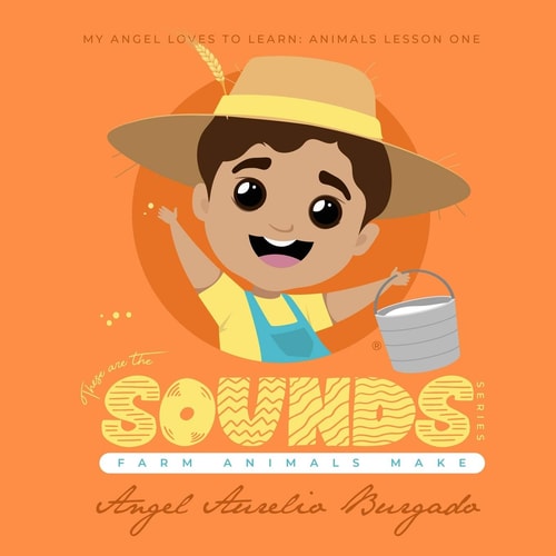 My Angel Loves to Learn Animals Lesson 1: These are the Sounds that Farm Animals Make