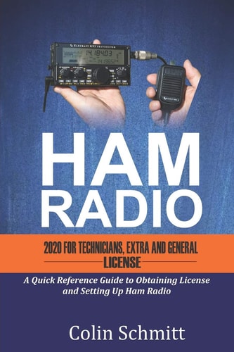 HAM RADIO 2020 For Technicians, Extras and General License A Quick Reference to Obtaining License and Setting Up Ham Radio