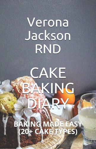 Cake Baking Diary Baking Made Easy (20+ Cake Types)
