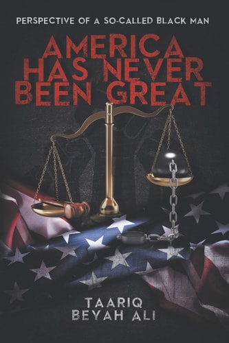 America Has Never Been Great! Perspective of a So-Called Black Man