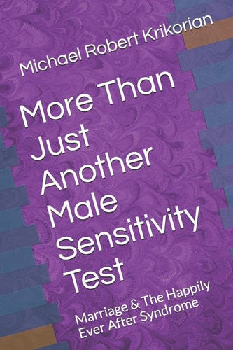 More Than Just Another Male Sensitivity Test Marriage and the Happily Ever After Syndrome
