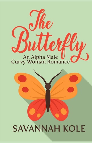The Butterfly An Alpha Male Curvy Woman Romance
