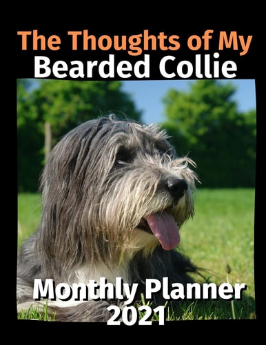 The Thoughts of My Bearded Collie Monthly Planner 2021
