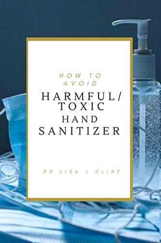How to Avoid Toxic/Harmful Hand Sanitizers List of Harmful Sanitizers to Avoid and How to Identify Them