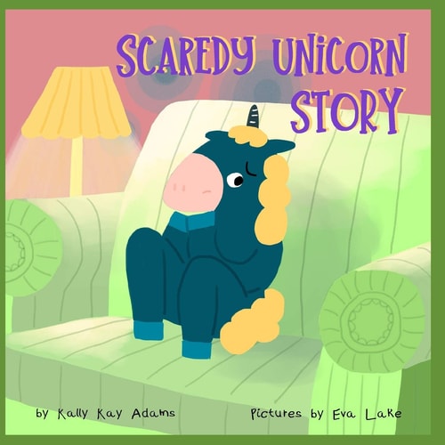 Scaredy Unicorn Story A Children's Book for Kids Age 3-8 Years Old