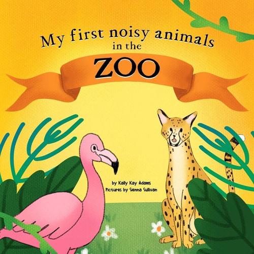 My First Noisy Animals in the ZOO The Colors and Sounds Books for Toddlers