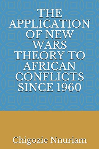 The Application of New Wars Theory to African Conflicts Since 1960