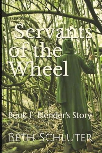Servants of the Wheel Book 1- Blender's Story