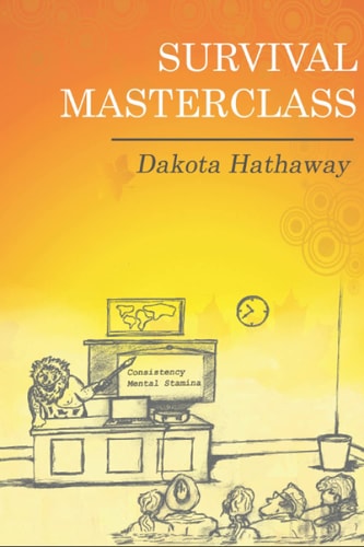 Survival Masterclass Harness Your Survival Instinct...