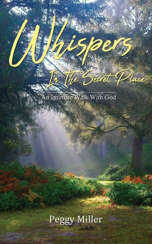 Whispers In The Secret Place An Intimate Walk With God