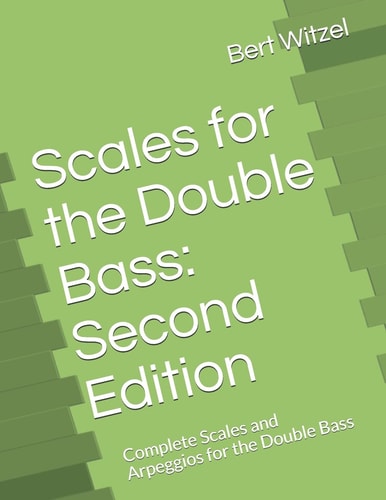 Scales for the Double Bass: Second Edition Complete Scales and Arpeggios for the Double Bass