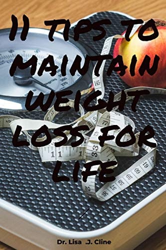 11 Tips to Maintain Weight Loss for Life How to Sustain Your Weight Loss in 11 Easy Steps