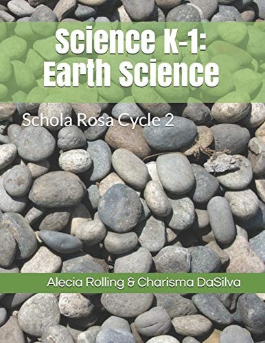 Science K-1 Earth Science: Schola Rosa Cycle 2